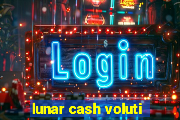 lunar cash voluti